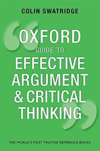 Read Oxford Guide to Effective Argument and Critical Thinking, written by Colin Swatridge Read Oxford Guide to Effective Argument and Critical Thinking, written by Colin Swatridge