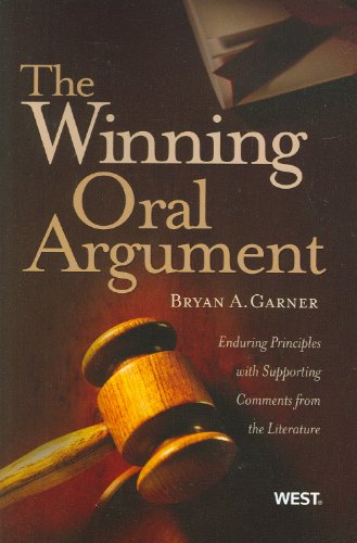 Read The Winning Oral Argument: Enduring Principles with Supporting Comments from the Literature (Coursebook), written by Bryan Garner Read The Winning Oral Argument: Enduring Principles with Supporting Comments from the Literature (Coursebook), written by Bryan Garner