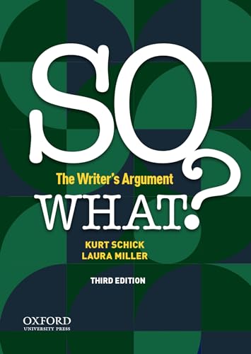Read So What?: The Writer's Argument, written by Kurt Schick; Laura Miller Read So What?: The Writer's Argument, written by Kurt Schick; Laura Miller