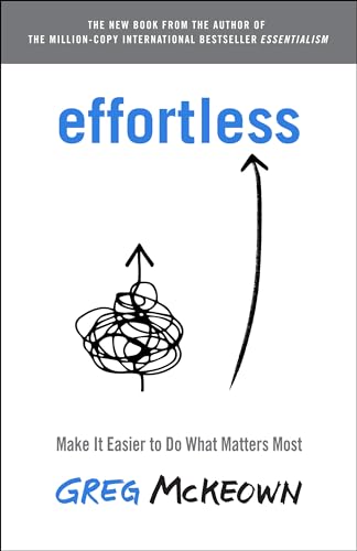 Read Effortless: Make It Easier to Do What Matters Most, written by Greg McKeown Read Effortless: Make It Easier to Do What Matters Most, written by Greg McKeown
