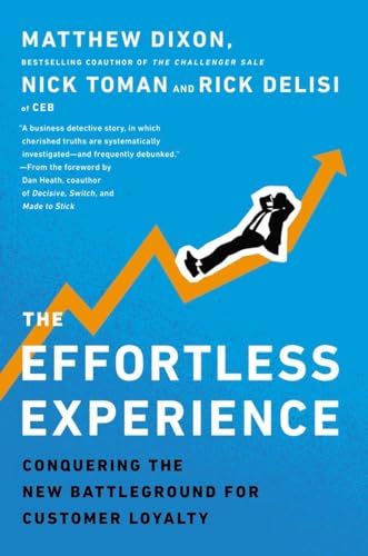 Read The Effortless Experience: Conquering the New Battleground for Customer Loyalty, written by Matthew Dixon; Nick Toman; Rick DeLisi Read The Effortless Experience: Conquering the New Battleground for Customer Loyalty, written by Matthew Dixon; Nick Toman; Rick DeLisi