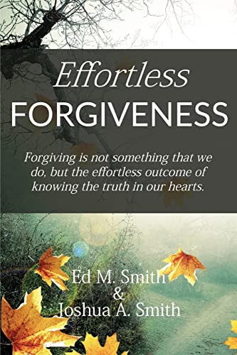 Read Effortless Forgiveness, written by Ed M Smith; Joshua A Smith