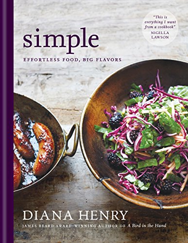 Read SIMPLE: effortless food, big flavours, written by Diana Henry Read SIMPLE: effortless food, big flavours, written by Diana Henry