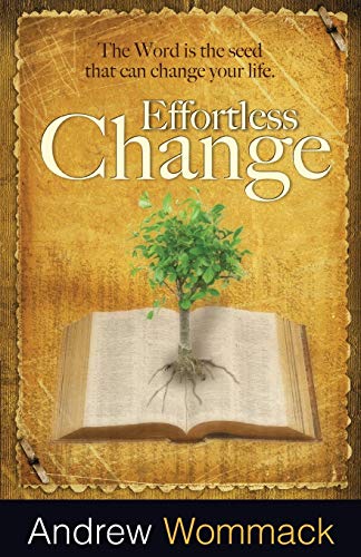 Read Effortless Change: The Word Is the Seed That Can Change Your Life, written by Andrew Wommack Read Effortless Change: The Word Is the Seed That Can Change Your Life, written by Andrew Wommack