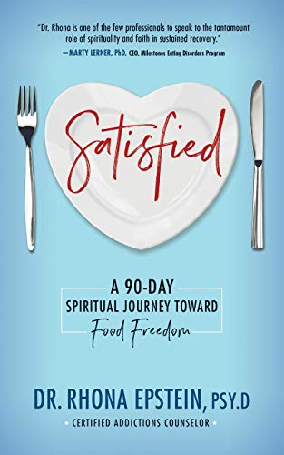 Read Satisfied: A 90-Day Spiritual Journey Toward Food Freedom, written by Dr. Rhona Epstein Read Satisfied: A 90-Day Spiritual Journey Toward Food Freedom, written by Dr. Rhona Epstein