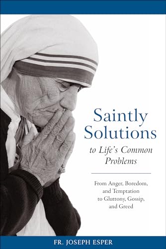 Read Saintly Solutions to Life's Common Problems: From Anger, Boredom, and Temptation to Gluttony, Gossip, and Greed, written by Joseph M. Esper Read Saintly Solutions to Life's Common Problems: From Anger, Boredom, and Temptation to Gluttony, Gossip, and Greed, written by Joseph M. Esper