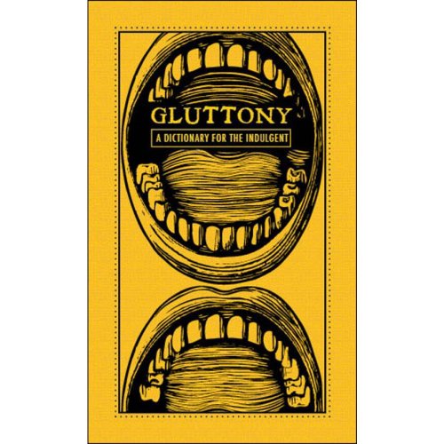 Read Gluttony: A Dictionary for the Indulgent, written by Adams Media Read Gluttony: A Dictionary for the Indulgent, written by Adams Media