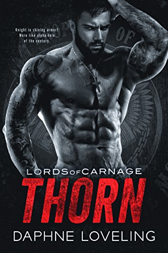 Read THORN: Lords of Carnage MC, Book 5, written by Daphne Loveling Read THORN: Lords of Carnage MC, Book 5, written by Daphne Loveling
