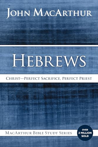 Read Hebrews: Christ: Perfect Sacrifice, Perfect Priest (MacArthur Bible Studies), written by John F. MacArthur Read Hebrews: Christ: Perfect Sacrifice, Perfect Priest (MacArthur Bible Studies), written by John F. MacArthur
