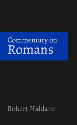 Read Commentary on Romans, written by Robert Haldane Read Commentary on Romans, written by Robert Haldane