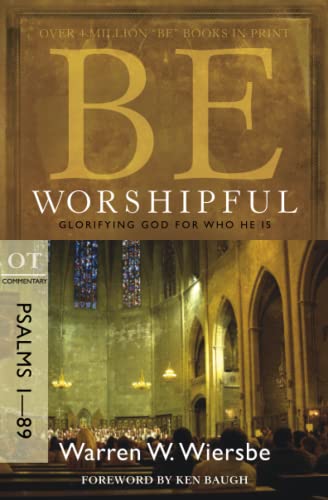 Read Be Worshipful (Psalms 1-89): Glorifying God for Who He Is, written by Warren W. Wiersbe Read Be Worshipful (Psalms 1-89): Glorifying God for Who He Is, written by Warren W. Wiersbe