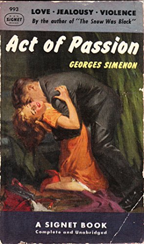 Read Act of Passion (Signet 993), written by Georges Simenon Read Act of Passion (Signet 993), written by Georges Simenon