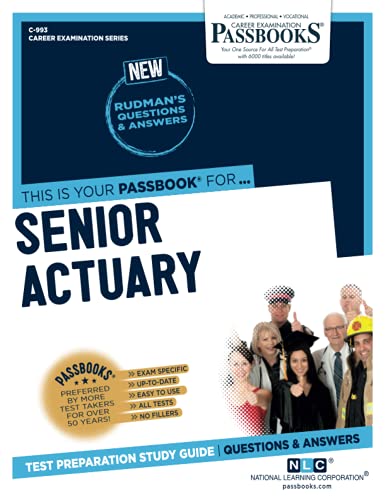 Read Senior Actuary (C-993): Passbooks Study Guide (993) (Career Examination Series), written by National Learning Corporation Read Senior Actuary (C-993): Passbooks Study Guide (993) (Career Examination Series), written by National Learning Corporation
