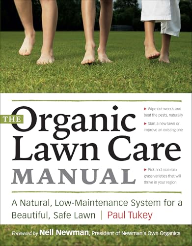 Read The Organic Lawn Care Manual: A Natural, Low-Maintenance System for a Beautiful, Safe Lawn, written by Paul Tukey