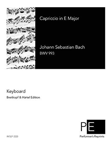 Read Capriccio, BWV 993, written by Johann Sebastian Bach Read Capriccio, BWV 993, written by Johann Sebastian Bach