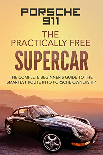 Read Porsche 911; The Practically Free Supercar: The complete beginner's guide to the smartest route into Porsche ownership, written by Robert McGowan
