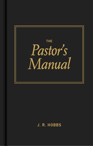 Read The Pastor's Manual, written by James R. Hobbs Read The Pastor's Manual, written by James R. Hobbs