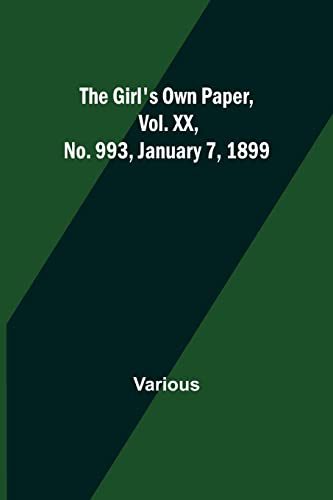 Read The Girl's Own Paper, Vol. XX, No. 993, January 7, 1899, written by Various Read The Girl's Own Paper, Vol. XX, No. 993, January 7, 1899, written by Various