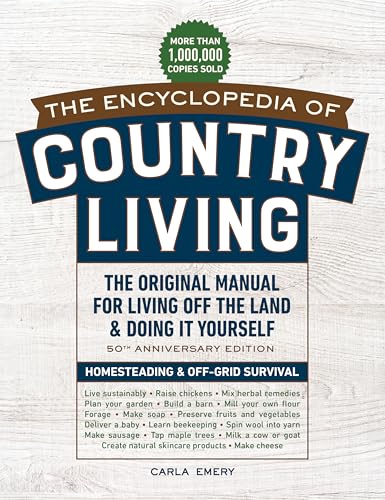 Read The Encyclopedia of Country Living, 50th Anniversary Edition: The Original Manual for Living Off the Land & Doing It Yourself (Homesteading & Off-Grid Survival), written by Carla Emery Read The Encyclopedia of Country Living, 50th Anniversary Edition: The Original Manual for Living Off the Land & Doing It Yourself (Homesteading & Off-Grid Survival), written by Carla Emery