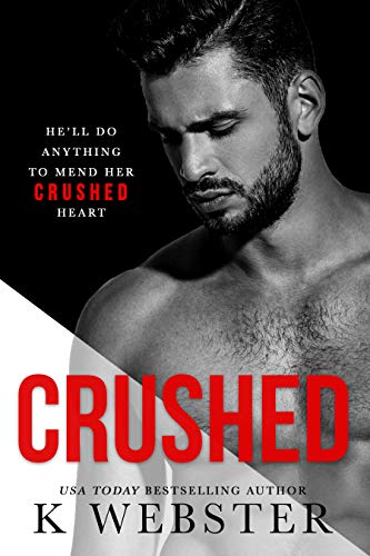 Read Crushed (Breaking the Rules Series Book 5), written by K Webster Read Crushed (Breaking the Rules Series Book 5), written by K Webster