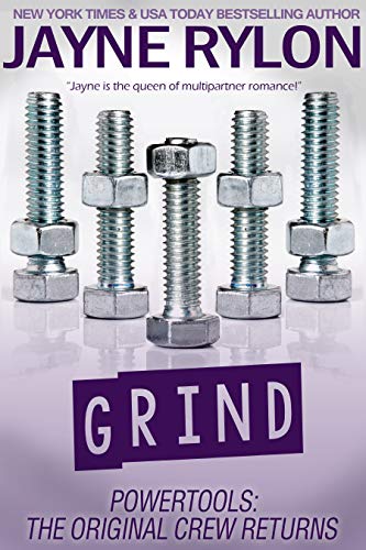 Read Grind (Powertools: The Original Crew Returns Book 3), written by Jayne Rylon Read Grind (Powertools: The Original Crew Returns Book 3), written by Jayne Rylon