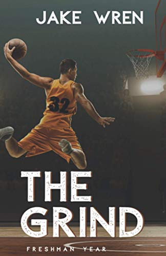 Read The Grind: Freshman Year, written by Jake Wren