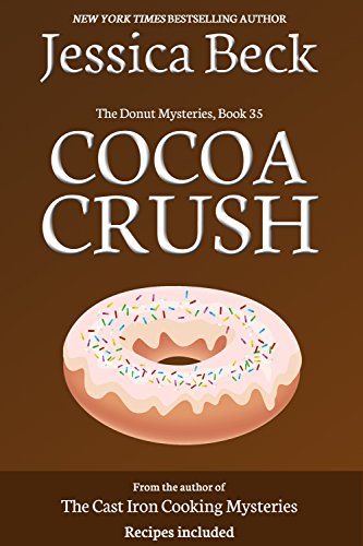 Read Cocoa Crush (The Donut Mysteries Book 35), written by Jessica Beck Read Cocoa Crush (The Donut Mysteries Book 35), written by Jessica Beck