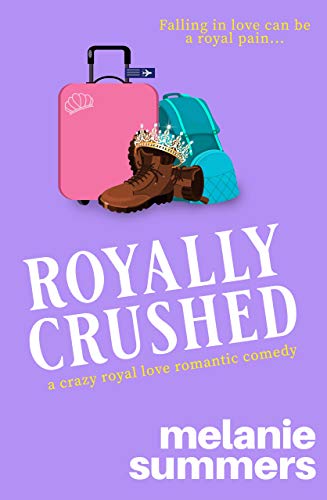 Read Royally Crushed (Crazy Royal Love Romantic Comedy Book 1), written by Melanie Summers; MJ Summers Read Royally Crushed (Crazy Royal Love Romantic Comedy Book 1), written by Melanie Summers; MJ Summers