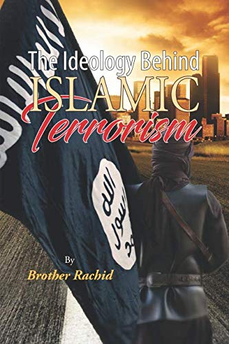 Read The Ideology Behind Islamic Terrorism, written by Brother Rachid Read The Ideology Behind Islamic Terrorism, written by Brother Rachid