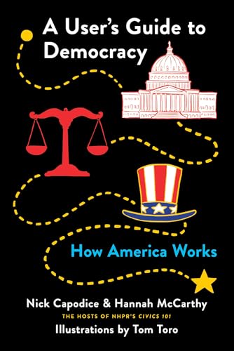 Read A User's Guide to Democracy: How America Works, written by Nick Capodice; Hannah McCarthy Read A User's Guide to Democracy: How America Works, written by Nick Capodice; Hannah McCarthy
