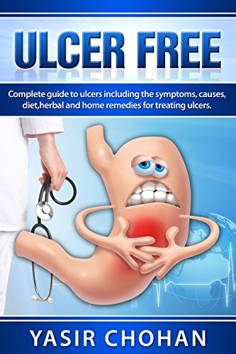 Read Ulcer Free: A complete guide to ulcers including ulcer symptoms,ulcer causes,ulcer diet,ulcer herbal remedies for treating ulcers., written by YASIR CHOHAN