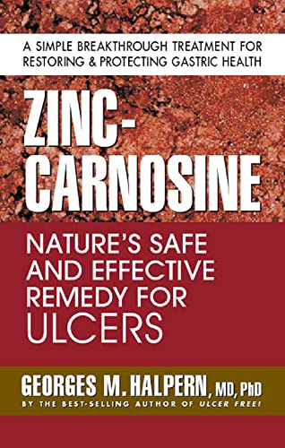 Read Zinc-Carnosine: Nature's Safe and Effective Remedy for Ulcers, written by Georges M. Halpern Read Zinc-Carnosine: Nature's Safe and Effective Remedy for Ulcers, written by Georges M. Halpern