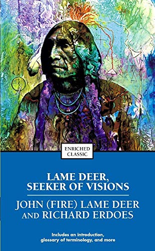 Read Lame Deer, Seeker of Visions (Enriched Classics), written by Richard Erdoes; John (Fire) Lame Deer