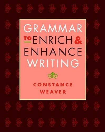 Read Grammar to Enrich and Enhance Writing, written by Constance Weaver; Jonathan Bush Read Grammar to Enrich and Enhance Writing, written by Constance Weaver; Jonathan Bush