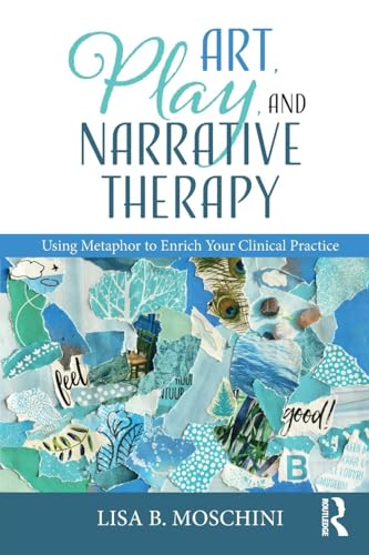 Read Art, Play, and Narrative Therapy: Using Metaphor to Enrich Your Clinical Practice, written by Lisa B. Moschini Read Art, Play, and Narrative Therapy: Using Metaphor to Enrich Your Clinical Practice, written by Lisa B. Moschini