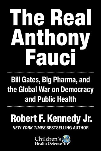 Read Real Anthony Fauci: Bill Gates, Big Pharma, and the Global War on Democracy and Public Health (Children's Health Defense), written by Robert F. Kennedy Jr. Read Real Anthony Fauci: Bill Gates, Big Pharma, and the Global War on Democracy and Public Health (Children's Health Defense), written by Robert F. Kennedy Jr.