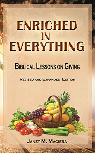 Read Enriched in Everything: Biblical Lessons on Giving - Revised and Expanded Edition, written by Janet Magiera Read Enriched in Everything: Biblical Lessons on Giving - Revised and Expanded Edition, written by Janet Magiera