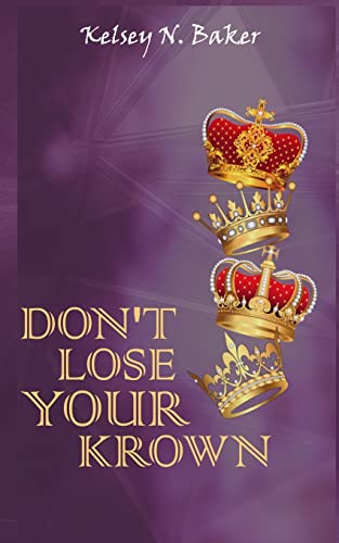 Read Don't Lose Your Krown, written by Kelsey N Baker Read Don't Lose Your Krown, written by Kelsey N Baker