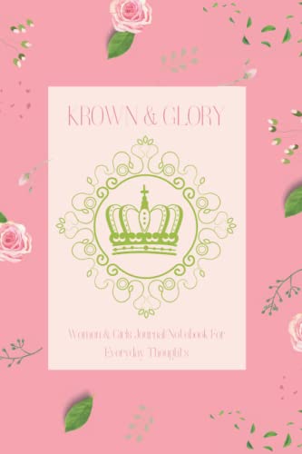 Read Krown & Glory: Women & Girls Journal/Notebook for Everyday Thoughts, written by Krown & Glory Read Krown & Glory: Women & Girls Journal/Notebook for Everyday Thoughts, written by Krown & Glory