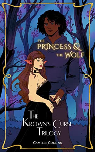 Read The Princess & The Wolf: Prequel to The Krown's Curse Trilogy, written by Camille Collins Read The Princess & The Wolf: Prequel to The Krown's Curse Trilogy, written by Camille Collins