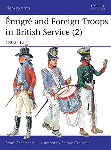 Read Émigré and Foreign Troops in British Service (2): 1803-15 (Men-at-Arms, 335), written by René Chartrand Read Émigré and Foreign Troops in British Service (2): 1803-15 (Men-at-Arms, 335), written by René Chartrand