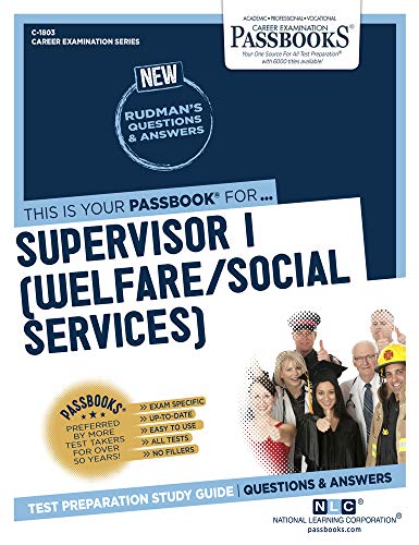 Read Supervisor I (Welfare/Social Services) (C-1803): Passbooks Study Guide (1803) (Career Examination Series), written by National Learning Corporation Read Supervisor I (Welfare/Social Services) (C-1803): Passbooks Study Guide (1803) (Career Examination Series), written by National Learning Corporation