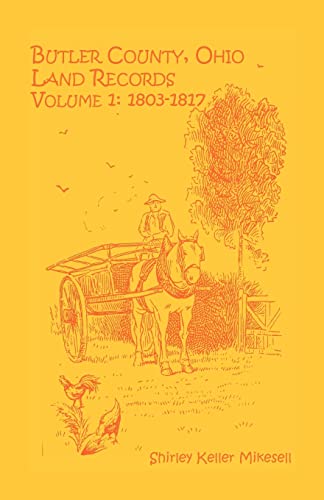 Read Butler County, Ohio, Land Records, Volume 1: 1803-1816, written by Shirley Keller Mikesell Read Butler County, Ohio, Land Records, Volume 1: 1803-1816, written by Shirley Keller Mikesell