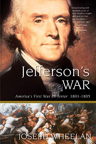 Read Jefferson's War: America's First War on Terror 1801-1805, written by Joseph Wheelan Read Jefferson's War: America's First War on Terror 1801-1805, written by Joseph Wheelan