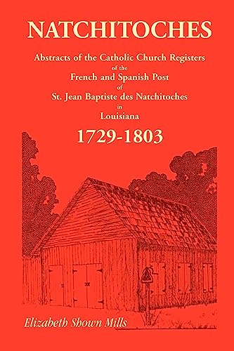 Read Natchitoches 1729-1803: Abstracts of the Catholic Church Records of the French and Spanish Post of St. Jean Baptiste in Louisiana, written by Elizabeth Shown Mills Read Natchitoches 1729-1803: Abstracts of the Catholic Church Records of the French and Spanish Post of St. Jean Baptiste in Louisiana, written by Elizabeth Shown Mills