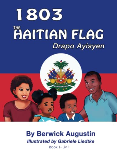 Read 1803-The Haitian Flag: Drapo Ayisyen, written by Berwick Augustin Read 1803-The Haitian Flag: Drapo Ayisyen, written by Berwick Augustin