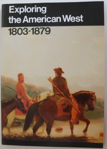 Read Exploring the American West, 1803-1879, written by William H. Goetzmann