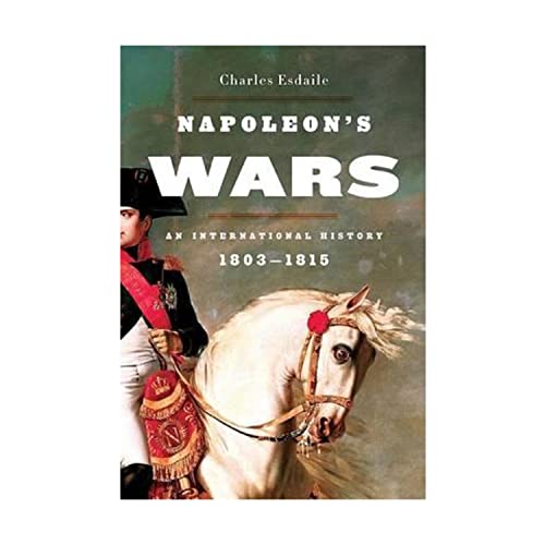 Read Napoleon's Wars: An International History, 1803-1815, written by Charles Esdaile Read Napoleon's Wars: An International History, 1803-1815, written by Charles Esdaile