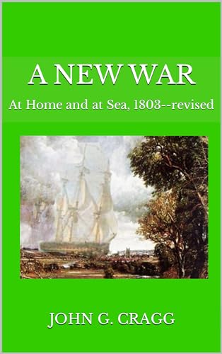 Read A New War: At Home and at Sea, 1803, written by John G. Cragg Read A New War: At Home and at Sea, 1803, written by John G. Cragg
