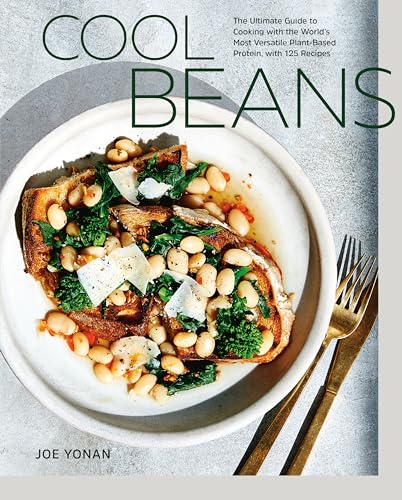 Read Cool Beans: The Ultimate Guide to Cooking with the World's Most Versatile Plant-Based Protein, with 125 Recipes [A Cookbook], written by Joe Yonan